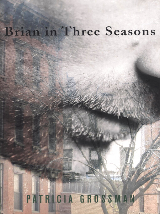 Title details for Brian in Three Seasons by Patricia Grossman - Available